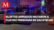 En Zacatecas, grupo armado ingresa a domicilio y asesina a cuatro personas