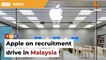 Apple begins hiring ahead of retail push into Malaysia