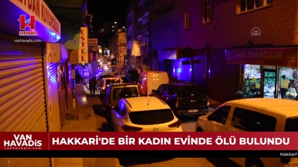 Hakkari'de bir kadın evinde ölü bulundu