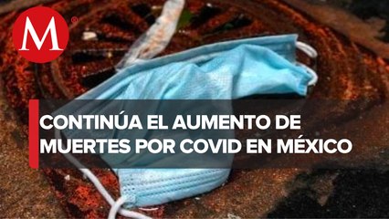 México suma 27 mil 310 casos y 292 muertes por covid-19 en una semana