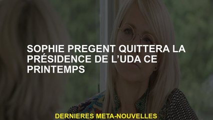 Sophie Prégent quittera la présidence de l'UDA ce printemps