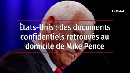 États-Unis : des documents confidentiels retrouvés au domicile de Mike Pence