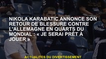 Nikola Karabatic annonce son retour de blessure contre l'Allemagne au quartier du quart: 