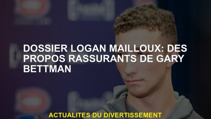 Fichier Logan Mailoux: Rassurant les mots de Gary Bettman