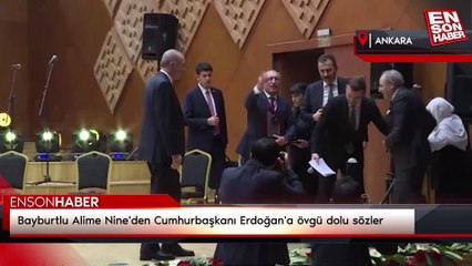 Bayburtlu Alime Nine'den Cumhurbaşkanı Erdoğan'a övgü dolu sözler