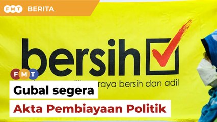 Gubal Akta Pembiayaan Politik tangani pemberian wang ketika pilihan raya, kata Bersih