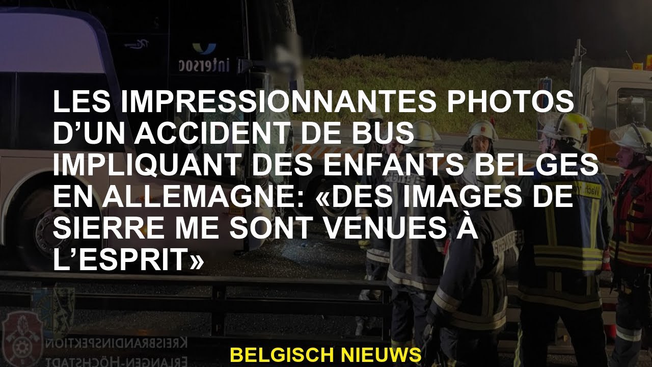 Les photos impressionnantes d'un accident de bus impliquant des enfants belges en Allemagne: "Sierre