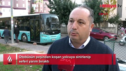 Otobüsün peşinden koşan yolcuya sinirlenip seferi yarım bıraktı