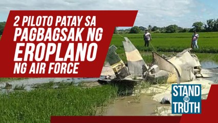2 piloto, patay sa pagbagsak ng eroplano ng Air Force | Stand For Truth