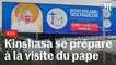 Kinshasa se prépare à la visite papale