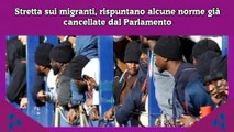 Stretta sui migranti, rispuntano alcune norme già cancellate dal Parlamento