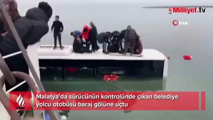 Malatya’da belediye yolcu otobüsü baraj gölüne uçtu
