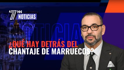 ¿Qué hay detrás del chantaje de Marruecos?