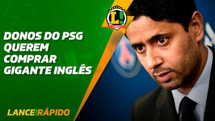 Donos do PSG querem comprar gigante inglês - LANCE! Rápido