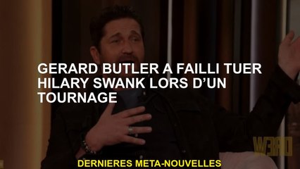 Gerard Butler a presque tué Hilary Swank lors d'un tournage