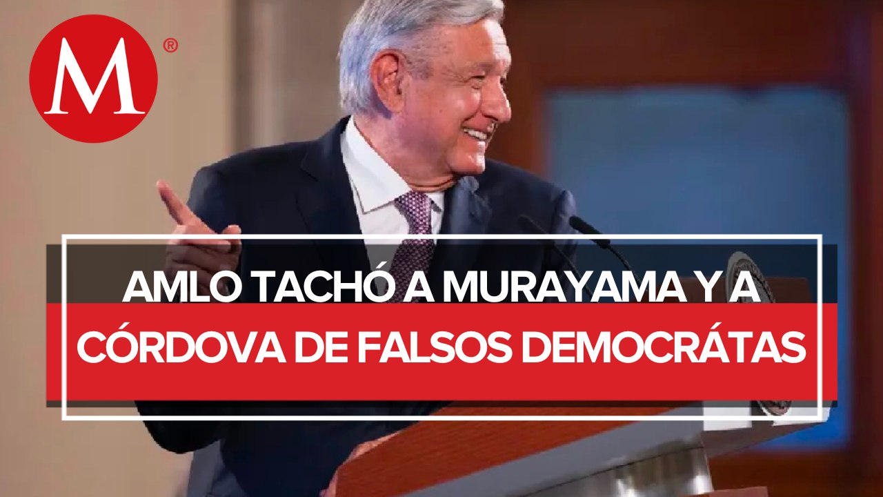 AMLO arremete contra Córdova y Murayama: "no tienen vocación democrática"