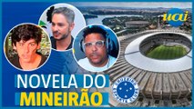 Mineirão: o que diz Cruzeiro, Minas Arena e estado
