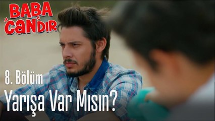 Yarışa var mısın? - Baba Candır 8. Bölüm