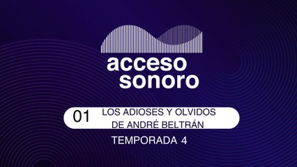 01 LOS ADIOSES Y OLVIDOS DE ANDRÉ BELTRÁN