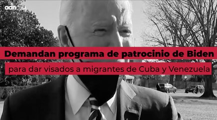 Demandan programa de patrocinio de Biden para dar visados a migrantes de Cuba y Venezuela