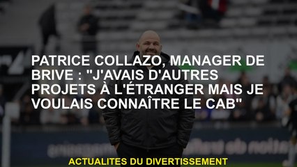 Patrice Collazo, directeur de Brive: "J'avais d'autres projets à l'étranger mais je voulais connaîtr
