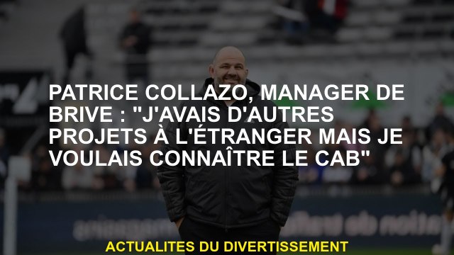 Patrice Collazo, directeur de Brive: J'avais d'autres projets à l'étranger mais je voulais connaîtr
