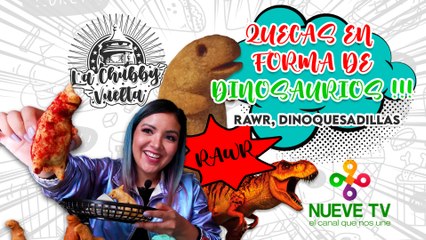 2.2 "Quesadillas en forma de dinosaurios" - RAWR Dinoquesadillas San Luis Potosí - La Chubby Vuelta