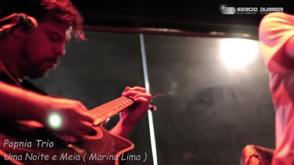 20230105 Popnia Trio - Uma Noite e Meia ( Marina Lima )