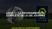 Ligue 1: Programmation complète pour le 25e jour