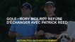Golf: Rory McIlroy refuse d'interagir avec Patrick Reed
