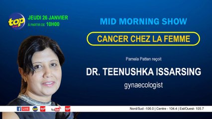 Mid Morning Show - Cancer chez la femme. Pamela Patten reçoit Dr. Teenushka Issarsing, gynaecologist.