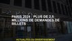 Paris 2024: plus de 2,5 millions de demandes de billets