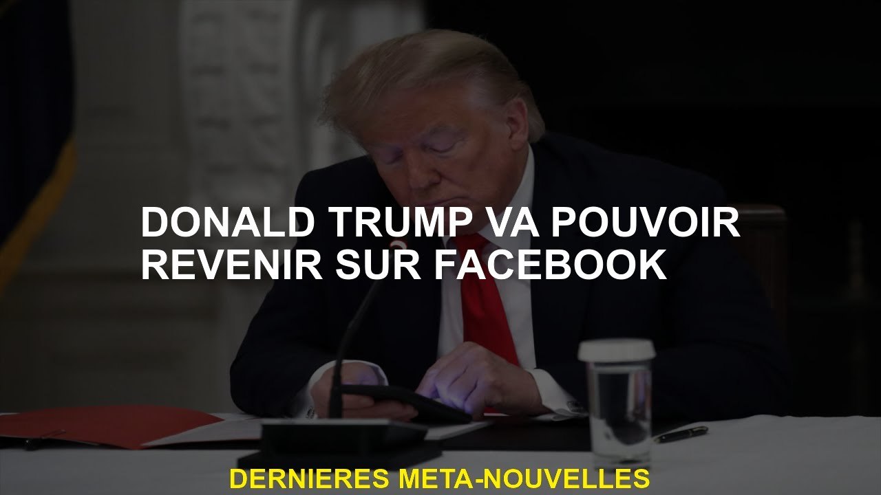 Donald Trump pourra revenir sur Facebook