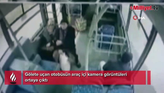 Gölete uçan otobüsün araç içi kamera görüntüleri ortaya çıktı