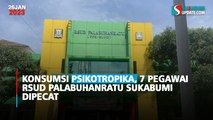 Konsumsi Psikotropika, 7 Pegawai RSUD Palabuhanratu Sukabumi Dipecat