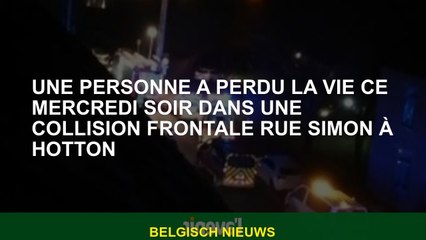 Une personne a perdu la vie ce mercredi soir dans une collision frontale sur la rue Simon à Hotton