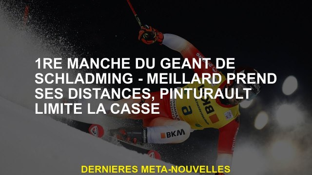 1er tour du schladming - Meillard Giant est distancé, Pinturault limite la rupture
