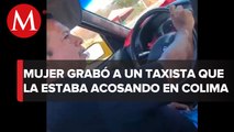 En Colima, joven denuncia acoso de taxista en redes; autoridades ya investigan el caso