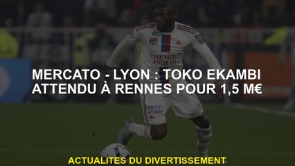 Mercato - Lyon: Toko Ekambi attendu à Rennes pour 1,5 million d'euros