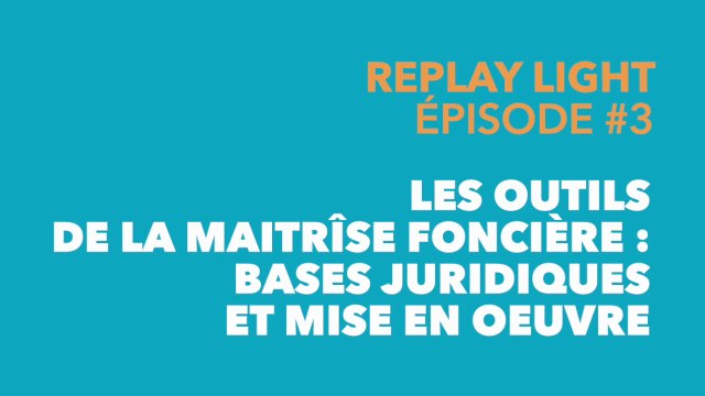 [Webinaire] Le rôle des acteurs de l'aménagement : Les outils de la maîtrise foncière - Bases juridiques et mise en oeuvre