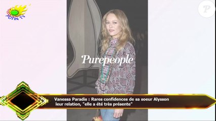 Vanessa Paradis : Rares confidences de sa soeur Alysson  leur relation, "elle a été très présente"
