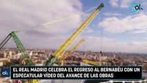 El Real Madrid celebra el regreso al Bernabéu con un especatular vídeo del avance de las obras