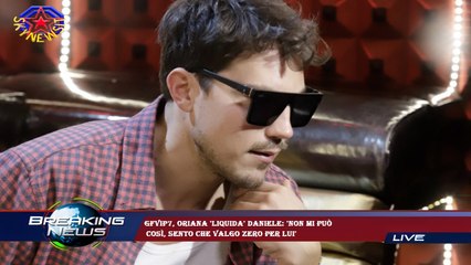 GFVip7, Oriana 'liquida' Daniele: 'Non mi può  così, sento che valgo zero per lui'