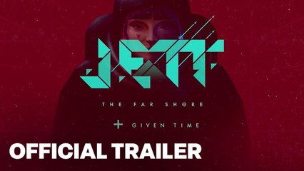 JETT  The Far Shore + Given Time Launch Trailer