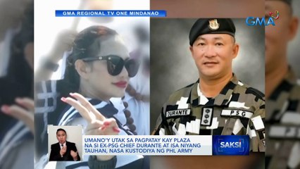 Umano'y utak sa pagpatay kay Plaza na si ex-PSG Chief Durante at isa niyang tauhan, nasa kustodiya ng PHL Army | Saksi