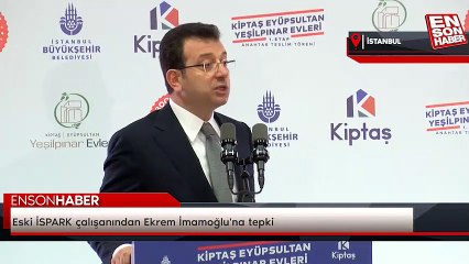 Eski İSPARK çalışanından Ekrem İmamoğlu'na tepki