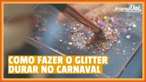 Carnaval de BH: dica de como fazer o glitter durar