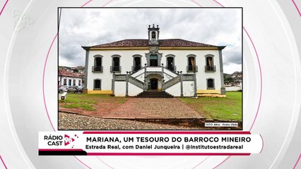 Rádio Cast | Mariana, um tesouro do Barroco Mineiro