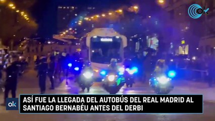 Así fue la llegada del autobús del Real Madrid al Santiago Bernabéu antes del derbi