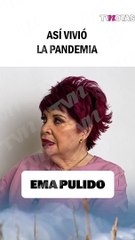 Así vivió Ema pulido la Pandemia por Covid-19